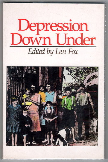 Depression Down Under: Daisy McWilliams, Vera Deacon, Jim McNeill and Others edited by Len Fox