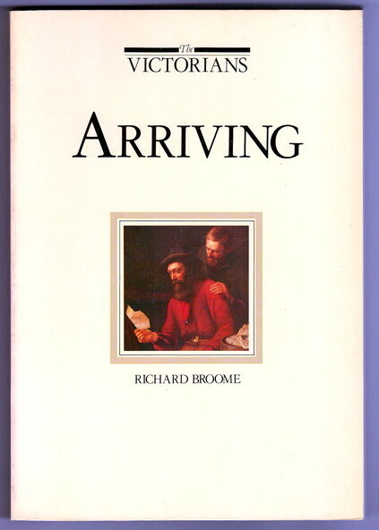 The Victorians: Arriving by Richard Broome