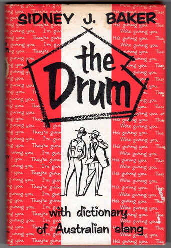 The Drum: Australian Character and Slang [with a dictionary of Australian Slang] by Sidney J Baker