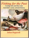 Fishing for the Past: Casting Nets and Lines Into Australia’s Early Colonial History by Julian Pepperell