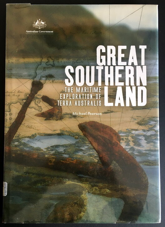 A Great Southern Land: The Maritime Investigation of Terra Australis by Michael Pearson