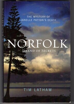 Norfolk: Island of Secrets: The Mystery of Janelle Patton&#39;s Death by Timothy Latham