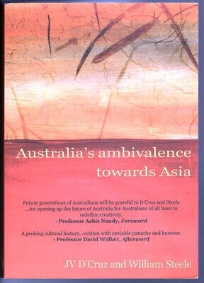 Australia&#39;s Ambivalence Towards Asia: Politics, Neo Post-Colonialism, and Fact/Fiction by J V D&#39;Cruz and William Steele
