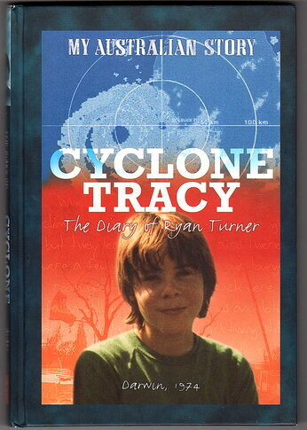 Cyclone Tracy: The Diary of Ryan Turner, Darwin 1974: My Australian Story by Alan Tucker