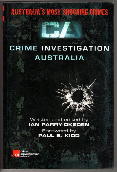 Crime Investigation Australia: That Series That Shocked the Nation: Book 1 by Ian Parry-Okeden