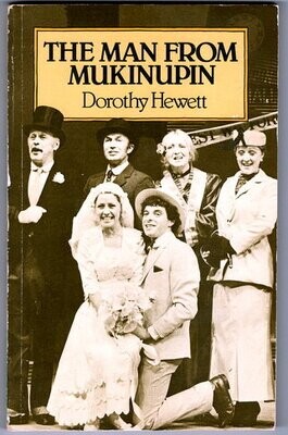 The Man from Mukinupin: A Musical Play in Two Acts by Dorothy Hewett
