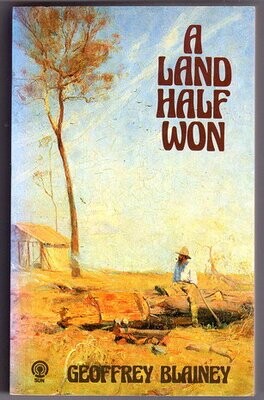 A Land Half Won: Revised Edition by Geoffrey Blainey