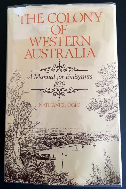 The Colony of Western Australia: A Manual for Emigrants, 1839 by Nathaniel Ogle