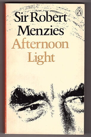 Afternoon Light: Some Memories of Men and Events by Sir Robert Menzies