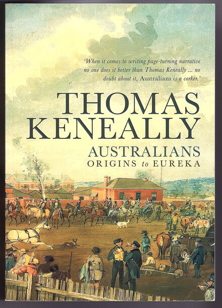 Australians: Volume 1: Origins to Eureka by Thomas Keneally