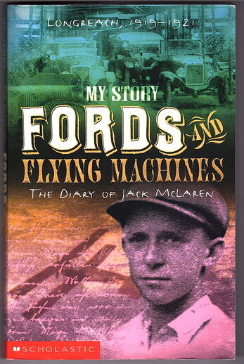 Fords and Flying Machines: The Diary of Jack McLaren, Longreach 1919-1921: My Australian Story by Patricia Bernard