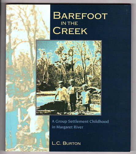 Barefoot in the Creek: A Group Settlement Childhood in Margaret River (South West Region Publication Series) by L C Burton