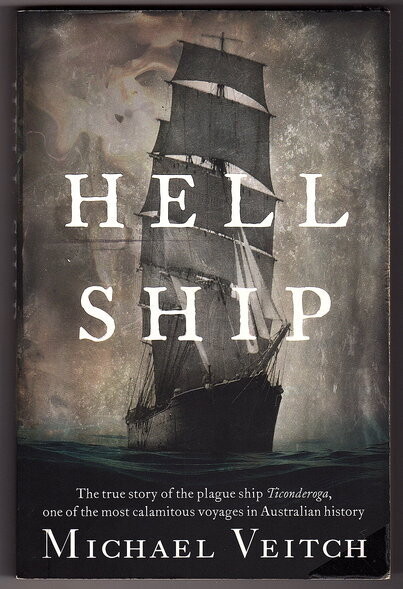 Hell Ship: The True Story of the Plague Ship Ticonderoga, One of the Most Calamitous Voyages in Australian History by Michael Veitch