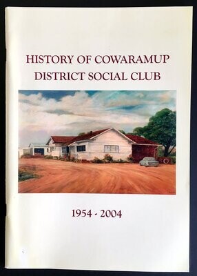 History of Cowaramup District Social Club 1954 - 2004 by Peter and Valerie Clews