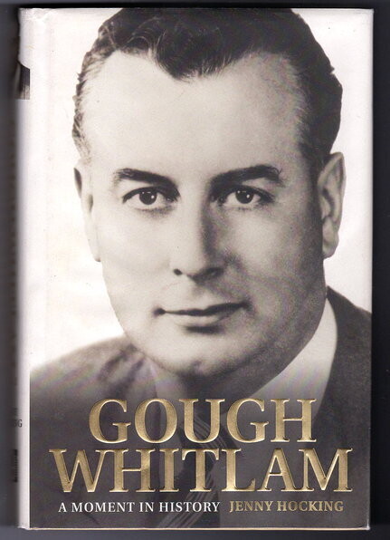 Gough Whitlam: A Moment in History: The Biography Volume 1 by Jenny Hocking