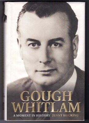 Gough Whitlam: A Moment in History: The Biography Volume 1 by Jenny Hocking