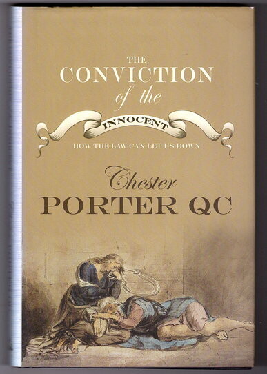The Conviction of the Innocent: How the Law Can Let Us Down by Chester Porter QC