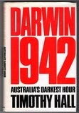 Darwin 1942: Australia&#39;s Darkest Hour by Timothy Hall