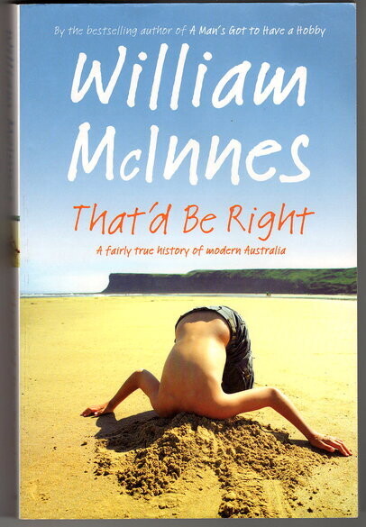 That&#39;d Be Right: A Fairly True History of Modern Australia by William McInnes