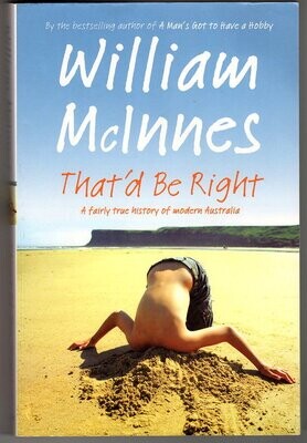 That&#39;d Be Right: A Fairly True History of Modern Australia by William McInnes