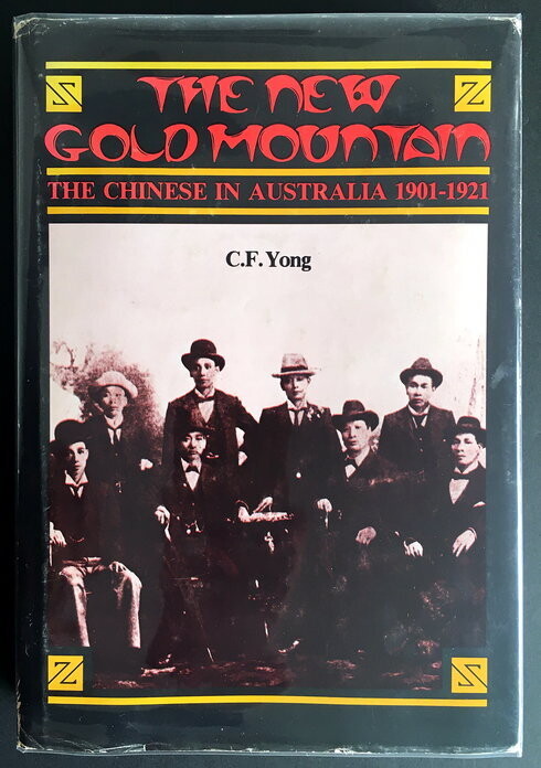 The New Gold Mountain: The Chinese in Australia, 1901-1921 by C F Yong
