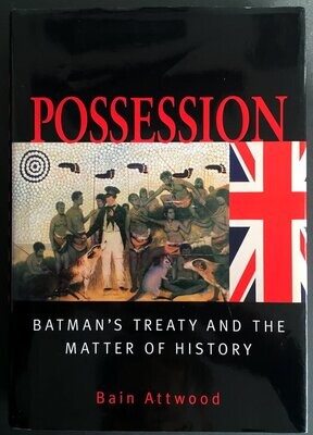 Possession: Batman&#39;s Treaty and the Matter of History by Bain Attwood