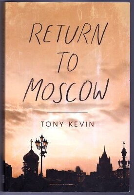 Return to Moscow by Tony Kevin