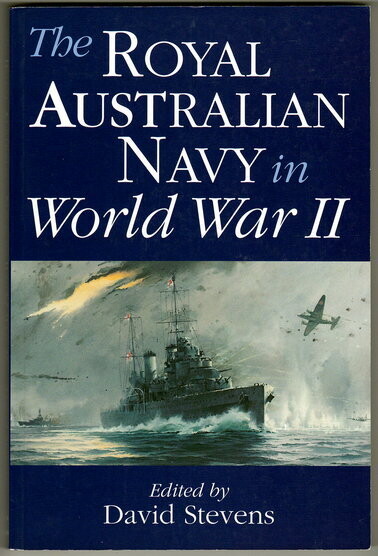 The Royal Australian Navy in World War II edited by David Stevens