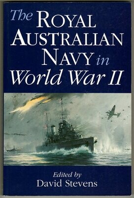 The Royal Australian Navy in World War II edited by David Stevens