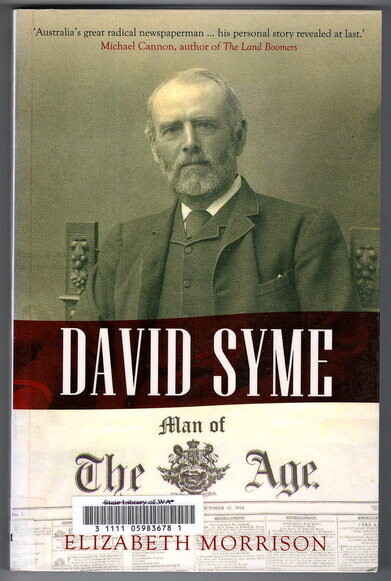David Syme: Man of the Age by Elizabeth Morrison