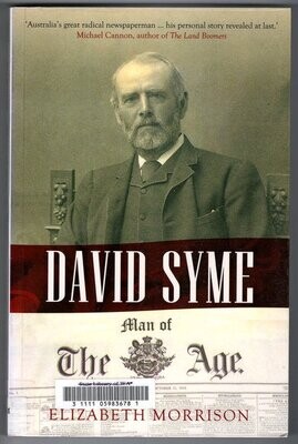 David Syme: Man of the Age by Elizabeth Morrison David Syme: Man of the Age by Elizabeth Morrison