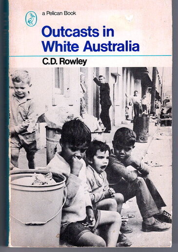 Outcasts in White Australia by C D Rowley