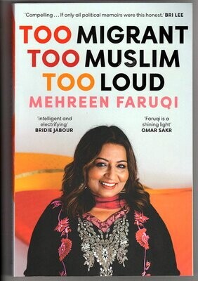 Too Migrant, Too Muslim, Too Loud by Mehreen Faruqi