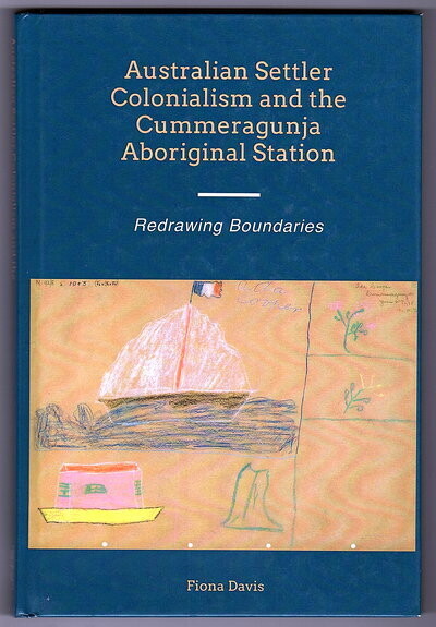 Australian Settler Colonialism and the Cummeragunja Aboriginal Station: Redrawing Boundaries by Fiona Davis
