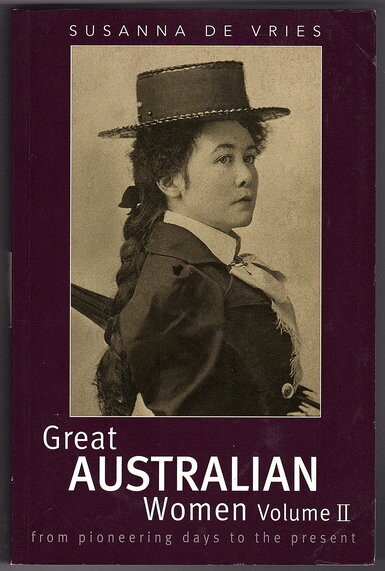 Great Australian Women: From Pioneering Days to the Present: Volume II by Susanna De Vries