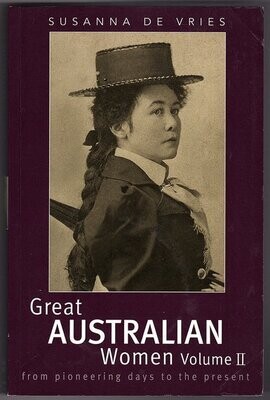 Great Australian Women: From Pioneering Days to the Present:  Volume II by Susanna De Vries