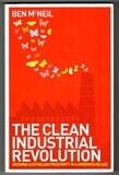 The Clean Industrial Revolution: Growing Australian Prosperity in a Greenhouse Age by Ben McNeil