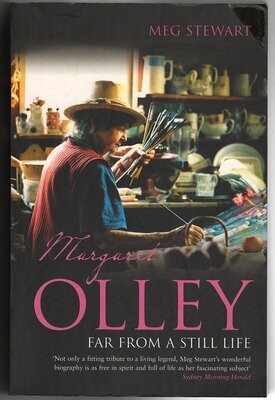 Margaret Olley: Far From a Still Life by Meg Stewart
