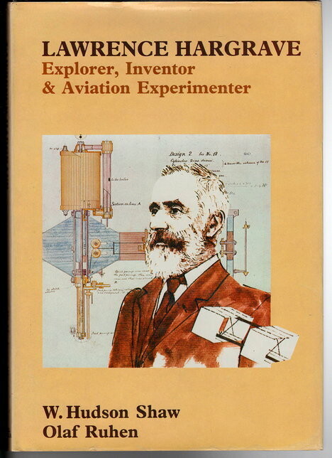 Lawrence Hargrave: Explorer, Inventor &amp; Aviation Experimenter by W Hudson Shaw and Olaf Ruhen
