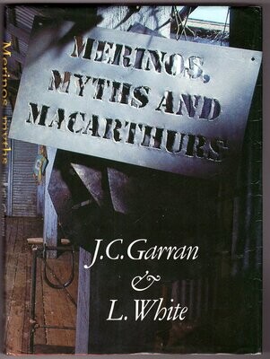 Merinos, Myths and Macarthurs: Australian Graziers and their Sheep, 1788-1900 by J C Garran and L White