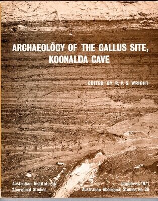 Archaeology of the Gallus Site, Koonalda Cave edited by R V S Wright [ Prehistory Series No 5 also Australian Aboriginal Studies No 26]