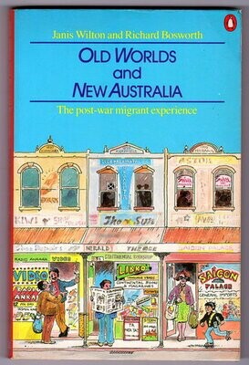 Old Worlds and New Australia: The Post-War Migrant Experience by Janis Wilton and Richard Bosworth