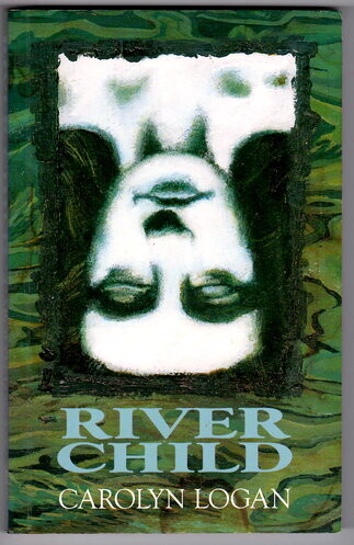River Child by Carolyn Logan