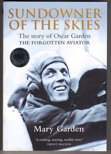 Sundowner of the Skies: The Story of Oscar Garden, the Forgotten Aviator by Mary Garden