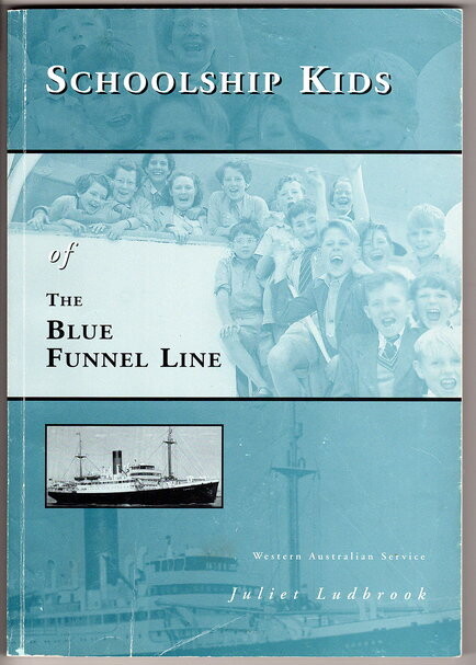 Schoolship Kids of the Blue Funnel Line: Western Australian Service by Juliet Ludbrook