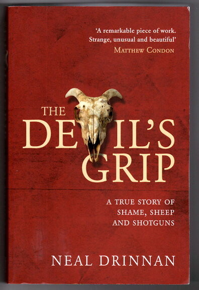 The Devil's Grip: A True Story of Shame, Sheep and Shotguns by Neal Drinnan with Bob Perry