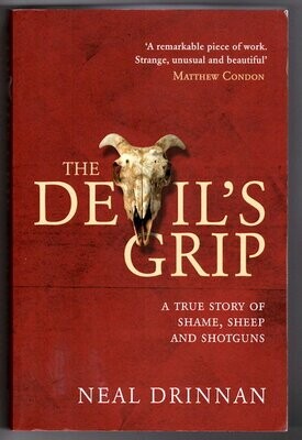 The Devil&#39;s Grip: A True Story of Shame, Sheep and Shotguns by Neal Drinnan with Bob Perry