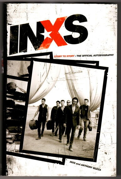 INXS: Story to Story: The Official Autobiography by INXS and Anthony Bozza