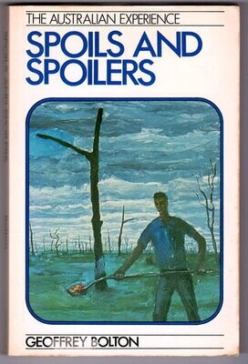 Spoils and Spoilers: Australians Make Their Environment, 1788-1980 (The Australian Experience No. 2) by Geoffrey Bolton