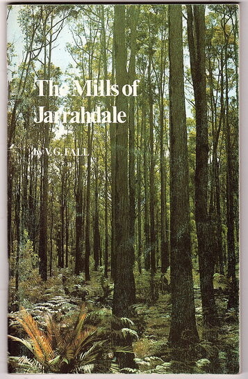 The Mills of Jarrahdale: A Century of Achievement 1872 - 1972: A History by V G Fall